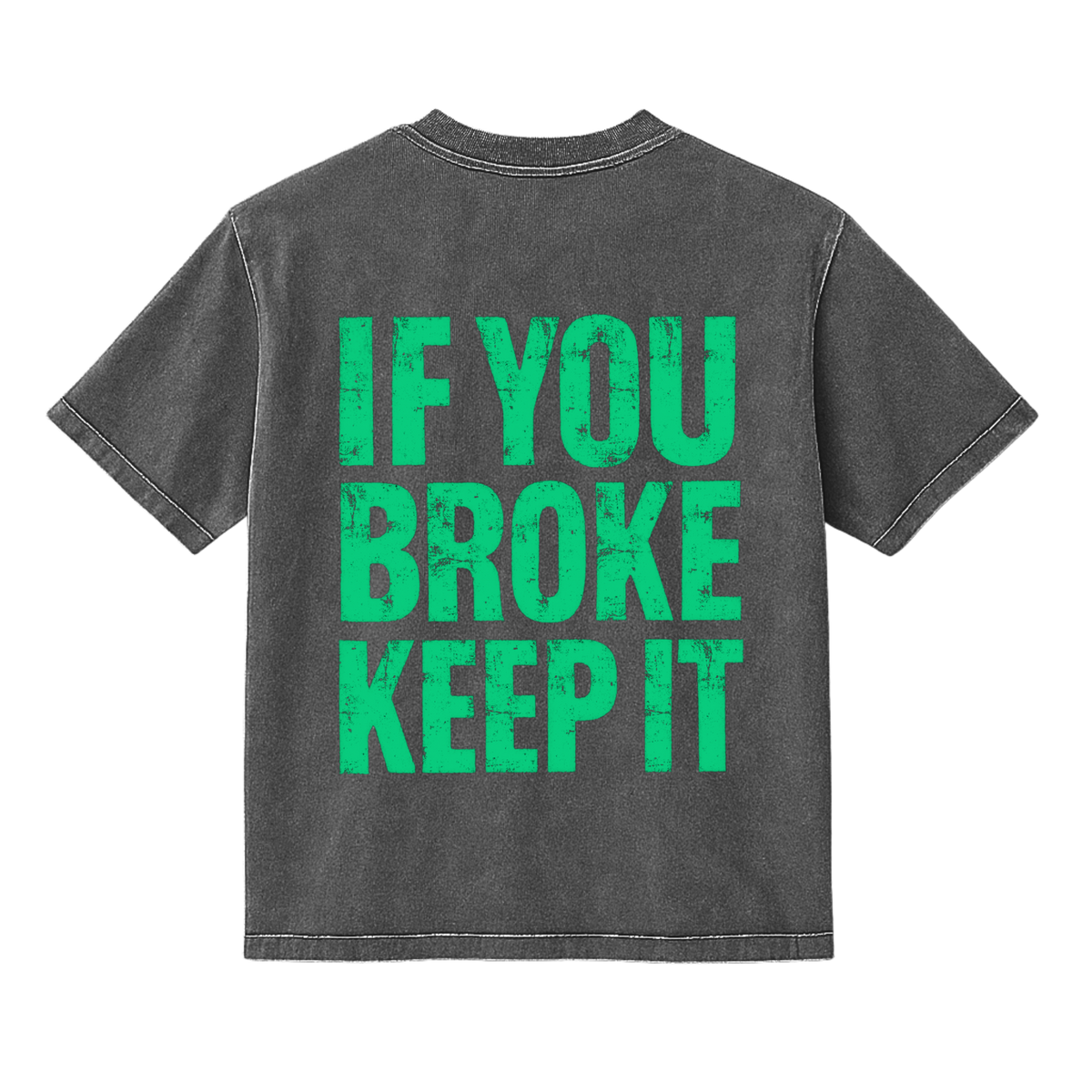 If You Broke Keep it - Mineral Wash T-Shirt