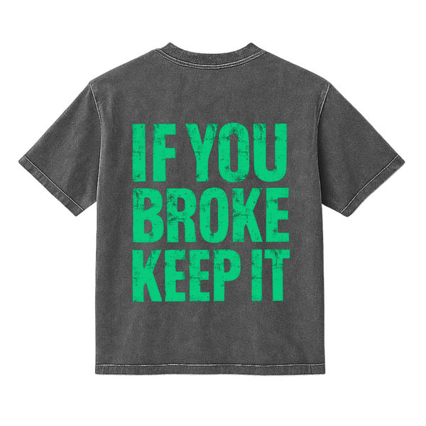 If You Broke Keep it - Mineral Wash T-Shirt